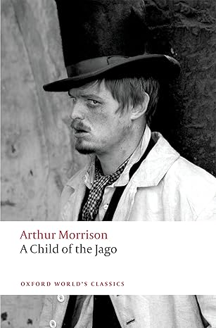 a child of the jago 1st edition arthur morrison ,peter miles 0199605513, 978-0199605514