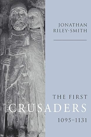 the first crusaders 1095a 1131 1st edition jonathan riley smith 0521646030, 978-0521646031