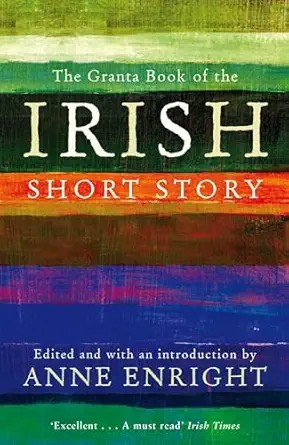 the granta book of the irish short story 1st edition anne enright 1847082556, 978-1847082558