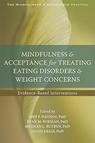 mindfulness and acceptance for treating eating disorders and weight concerns evidence based interventions 1st