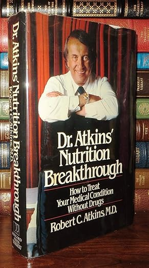 dr atkins nutrition breakthrough how to treat your medical condition without drugs 1st edition robert c