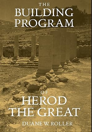 the building program of herod the great 1st edition duane w roller 0520209346, 978-0520209343