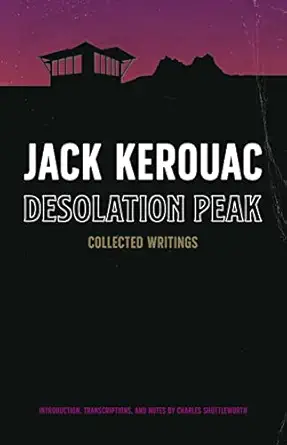 desolation peak collected writings 1st edition jack kerouac ,charles shuttleworth 1644282860, 978-1644282861