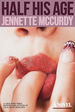 half his age a novel 1st edition jennette mccurdy 0593723732, 978-0593723739