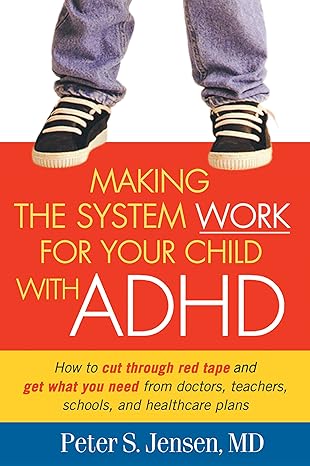making the system work for your child with adhd 1st edition peter s jensen 1572308702, 978-1572308701