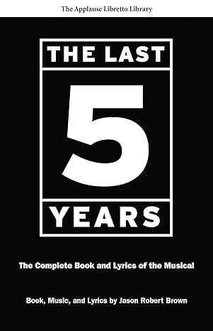 the last five years the complete book and lyrics of the musical 1st edition jason robert brown 1557837708,