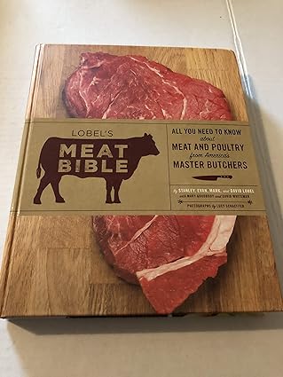 lobels meat bible all you need to know about meat and poultry from americas master butchers 1st edition