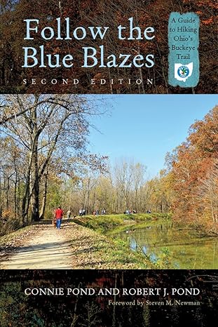 follow the blue blazes a guide to hiking ohioa s buckeye trail 1st edition connie pond ,robert j pond ,steven
