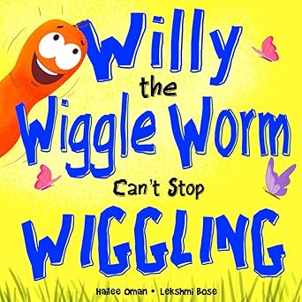 willy the wiggle worm cant stop wiggling 1st edition hailee oman ,jaylie jae 1953889123, 978-1953889126