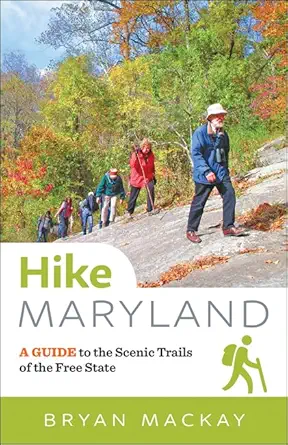 hike maryland a guide to the scenic trails of the free state 1st edition bryan mackay 1421424983,