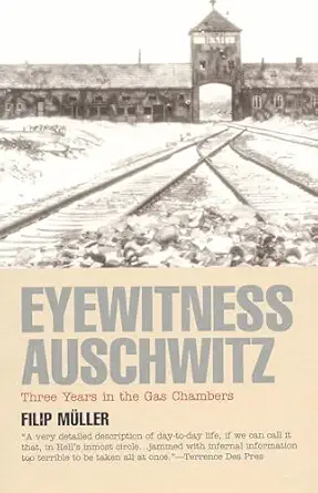 eyewitness auschwitz three years in the gas chambers 1st edition filip ma 1/4ller 1566632714, 978-1566632713