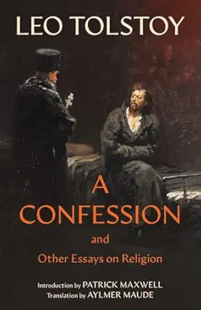 a confession 1st edition leo tolstoy ,aylmer maude ,patrick maxwell 1965684068, 978-1965684061