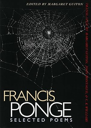 francis ponge selected poems 1st edition francis ponge ,germaine bree ,margaret guiton ,c k williams ,john