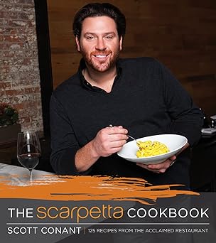 the scarpetta cookbook 175 recipes from the acclaimed restaurant 1st edition scott conant 111850870x,