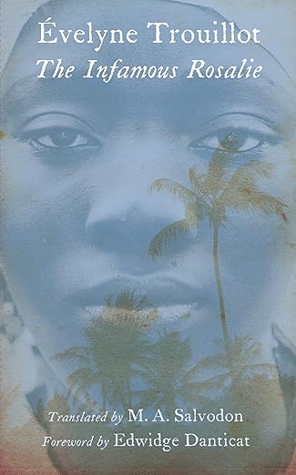 the infamous rosalie 1st edition a velyne trouillot ,marjorie attignol salvodon ,edwidge danticat 0803240260,