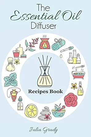 the essential oil diffuser recipes book 1st edition julia grady 1947243233, 978-1947243231