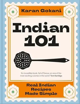 indian 101 real indian recipes made simple 1st edition karan gokani 103506698x, 978-1035066988