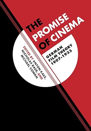 promise of cinema german film theory 1907a 1933 1st edition anton kaes ,nicholas baer ,michael cowan