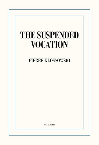 the suspended vocation 1st edition pierre klossowski 1734838205, 978-1734838206