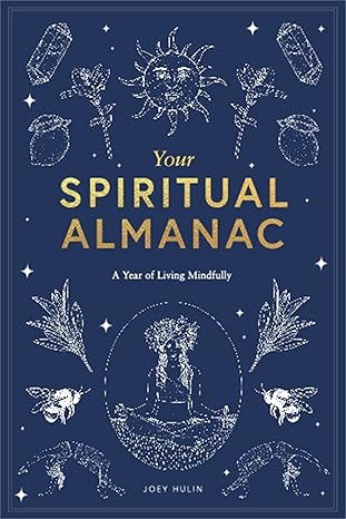 your spiritual almanac a year of living mindfully 1st edition joey hulin 1786277344, 978-1786277343