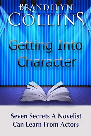 getting into character seven secrets a novelist can learn from actors 1st edition brandilyn collins