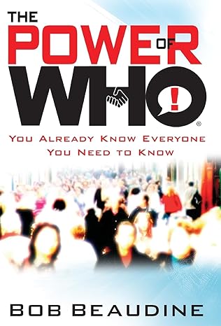 the power of who you already know everyone you need to know 1st edition bob beaudine ,tom dooley 1599951533,