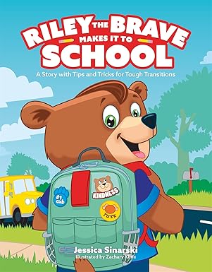 riley the brave makes it to school a story with tips and tricks for tough transitions 1st edition jessica