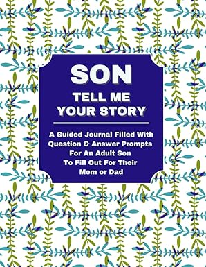 son tell me your story a guided journal filled with question and answer prompts for an adult son to fill out