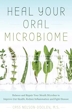 heal your oral microbiome balance and repair your mouth microbes to improve gut health reduce inflammation