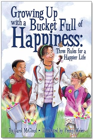 growing up with a bucket full of happiness three rules for a happier life 1st edition carol mccloud ,penny
