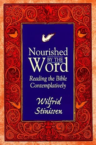 nourished by the word reading the bible contemplatively 1st edition wilfried stinissen 0764803840,