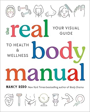 the real body manual your visual guide to health and wellness 1st edition nancy redd 0593541405,