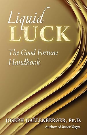 Liquid Luck The Good Fortune Handbook