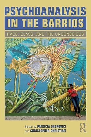 psychoanalysis in the barrios race class and the unconscious 1st edition patricia gherovici ,christopher