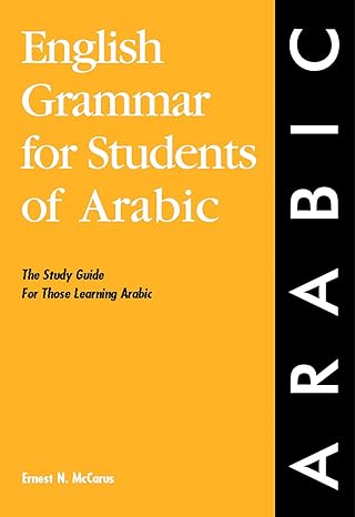 english grammar for students of arabic the study guide for those learning arabic 1st edition ernest n mccarus