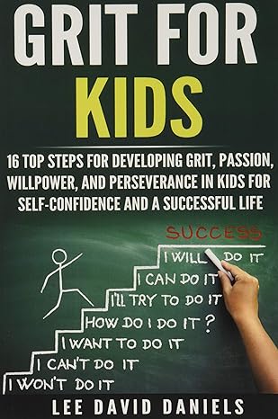 grit for kids 16 top steps for developing grit passion willpower and perseverance in kids for self confidence