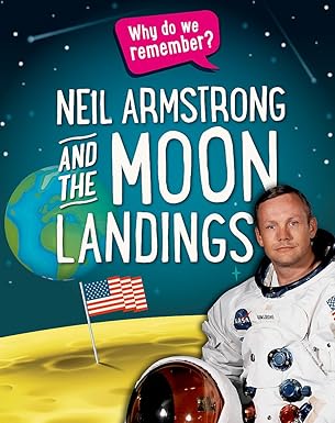 why do we remember neil armstrong and the moon landings 1st edition izzi howell 1445148412, 978-1445148410
