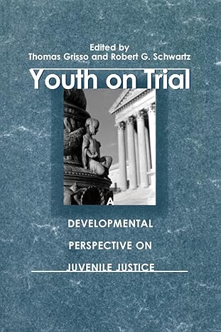 youth on trial a developmental perspective on juvenile justice 1st edition thomas grisso ,robert g schwartz