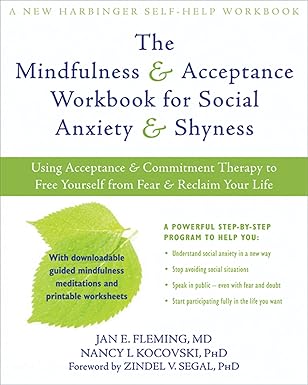 the mindfulness and acceptance workbook for social anxiety and shyness using acceptance and commitment