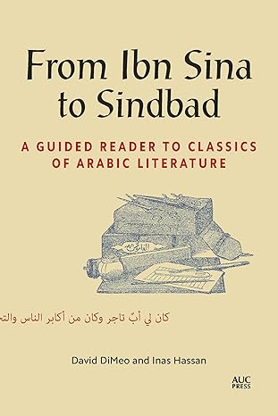 from ibn sina to sindbad a guided reader to classics of arabic literature 1st edition david dimeo ,inas