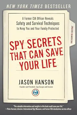 spy secrets that can save your life a former cia officer reveals safety and survival techniques to keep you