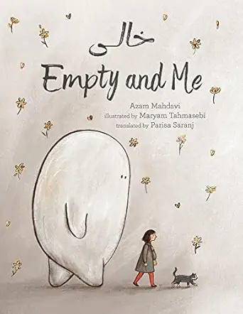 empty and me a tale of friendship and loss 1st edition azam mahdavi ,maryam tahmasebi ,parisa saranj
