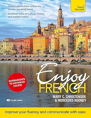 enjoy french intermediate to upper intermediate course improve your fluency and communicate with ease 1st