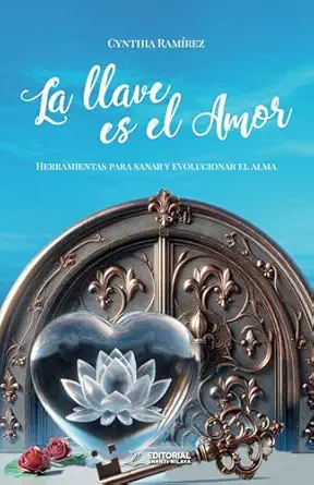 la llave es el amor herramientas para sanar y evolucionar el alma 1st edition cynthia rama rez 1963889657,