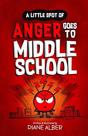 a little spot of anger goes to middle school 1st edition diane alber 1960643509, 978-1960643506