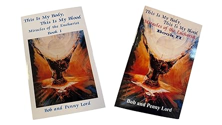 this is my body this is my blood miracles of the eucharist books 1 and 2 1st edition bob and penny lord