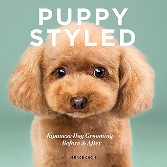 puppy styled japanese dog grooming before and after 1st edition grace chon 1682681769, 978-1682681763