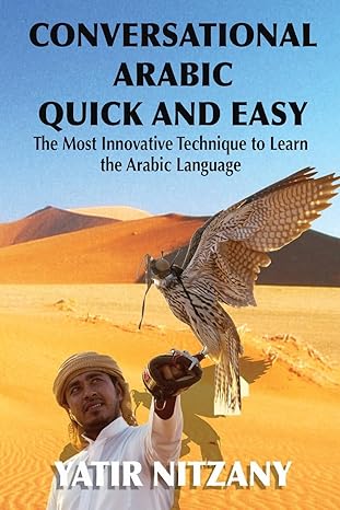 conversational arabic quick and easy the most innovative technique to learn and study the classical arabic