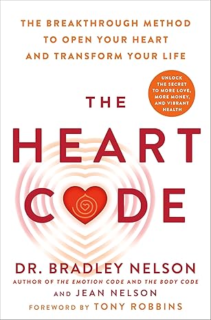 the heart code the breakthrough method to open your heart and transform your life 1st edition dr bradley