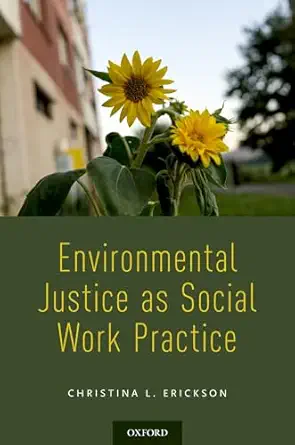 environmental justice as social work practice 1st edition christina l erickson 0190871059, 978-0190871055